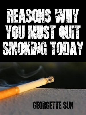 cover image of Reasons Why You Must Quit Smoking Today